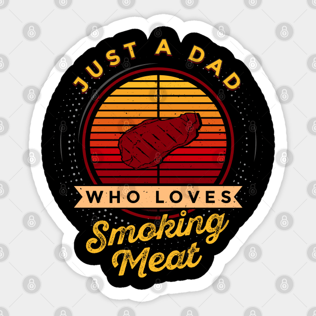 Just a Dad Who Loves Smoking Meat Sticker by Vilmos Varga